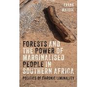 Forests and the Power of Marginalised People in Southern Africa: Politics of Chronic Liminality