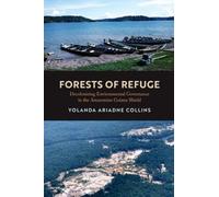 Forests of Refuge: Decolonizing Environmental Governance in the Amazonian Guiana Shield