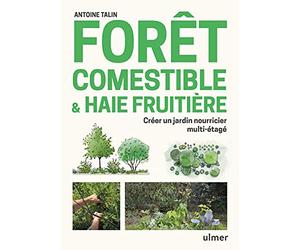 Forêt comestible & haie fruitière - Créer un jardin nourricier multi-étagé