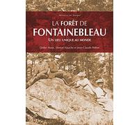 Forêt de Fontainebleau (La) - Un lieu unique au monde