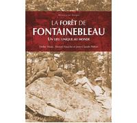 Forêt de Fontainebleau (La) – Un lieu unique au monde