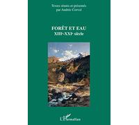 Andrée Corvol – Forêt et eau : XIIIème-XXIème siècle – Étude – Broché