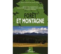 Forêt Et Montagne - Actes Du Colloque International Organisé Au Palais Des Congrès De Chambéry, Du 12 Au 14 Septempre 2012