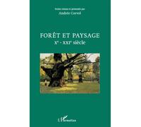 Forêt et paysage Xe - XXIe siècle Xème-XXIème siècles - Andrée Corvol - L'harmattan - broché - Essai