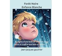 Forêt Noire - Enfance Blanche: Au milieu d'une forêt de conifères Aussi noire et touffue que belle et altière