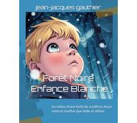 Forêt Noire - Enfance Blanche: Au milieu d'une forêt de conifères Aussi noire et touffue que belle et altière