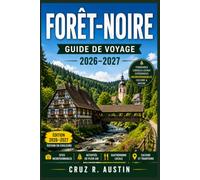 FORÊT-NOIRE GUIDE DE VOYAGE 2026-2027: Le compagnon complet des villages féeriques d’Allemagne, des routes panoramiques, des coucous, des stations thermales et de la cuisine régionale