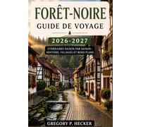 Forêt-Noire Guide de voyage 2026-2027: Sentiers de randonnée, villes et le bon moment : un guide de voyage pour chaque saison.