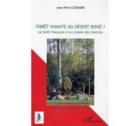 Forêt Vivante Ou Désert Boisé ? - La Forêt Française À La Croisée Des Chemins