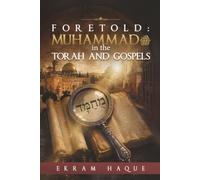 Foretold: Muhammad in the Torah and Gospels
