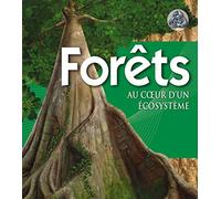 Forêts: Au coeur d'un écosystème