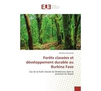 Forets classees et developpement durableau Burkina Faso Cas de la foret classee de Dindèresso dans la province du Houet - Hamidou Koussoubé - Universitaires Europeennes - broché - Essai