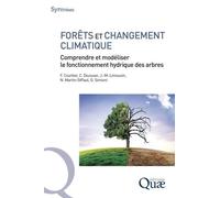 Forêts Et Changement Climatique - Comprendre Et Modéliser Le Fonctionnement Hydrique Des Arbres