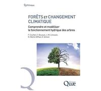 Forêts Et Changement Climatique - Comprendre Et Modéliser Le Fonctionnement Hydrique Des Arbres