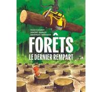 Forêts - Le Dernier rempart Hugo Clément (Auteur), Vincent Ravalec (Auteur), Dominique Mermoux (Illustration)