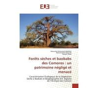 Forets seches et baobabs des Comores : un patrimoine neglige et menace Caractérisation Écologique de la Végétation Sèche A Baobab et Biogéographie - Madi - Universitaires Europeennes - broché - Essai
