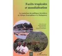 Forêts tropicales et mondialisation Pierre Montagne (Auteur), Alain Karsenty (Auteur), Alain Bertrand (Auteur)