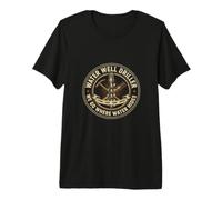 Foreur de puits d'eau Nous Allons là où l'eau se Cache T-Shirt Haut de Gamme