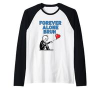 Forever Alone Bruh Funny Lonely Balloon Valentine Cool Humor Manche Raglan
