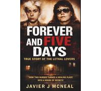 Forever and Five Days True story of the Lethal Lovers: How Two Nurses Turned a Healing Place Into a House of Secrets