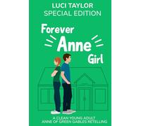 Forever Anne Girl: A Clean Young Adult Anne of Green Gables Retelling Special Edition