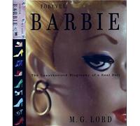 Forever Barbie: The Unauthorized Biography of a Real Doll