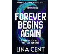 Forever Begins Again: A Dark Fated-Mates Fantasy Romance (The Ruins of Forever Trilogy- Book 1)