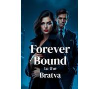 Forever Bound to the Bratva: A Dark Mafia Romance Finale of Power, Sacrifice, and Forbidden Love