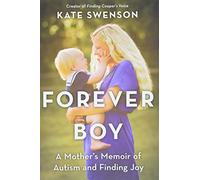 Forever Boy: A Mother's Memoir of Autism and Finding Joy - An Inspiring Nonfiction Account of Neurodiversity and the Power of Acceptance