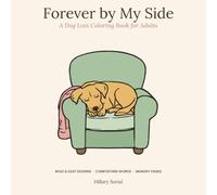 Forever by My Side - Vol.1: A Dog Loss Coloring Book for Adults - Bold and Easy Designs with Comforting Words and Memory Pages