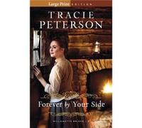 Forever by Your Side by Peterson & Tracie Peterson Tracie (Auteur)