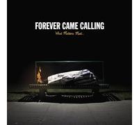 Forever Came Calling - What Matters Most [Import]