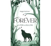 Forever (Die Wölfe von Mercy Falls, Band 3) Das hoch emotionale und spannende Finale der atmosphärischen YA-Fantasy-Trilogie - Maggie Stiefvater - Loewe Verlag - ebook (ePub) - Livre