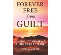 Forever Free From Guilt: Finding Joy and Peace Through God's Word