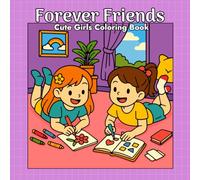 Forever Friends: Cute Girls Coloring Book