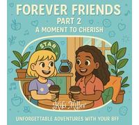 Forever Friends Part 2: A Moment To Cherish: Coloring Book for Adults and Teens Featuring Super Cute Characters with Easy and Simple Designs for Relaxation