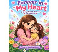 Forever in My Heart: A story of love, loss, and the light that never goes away.
