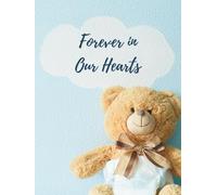 Forever in Our Hearts: Funeral Guest Book for Baby Memorial Services and Condolence Messages. Registry Sign in Book with Name, Address Line, Email, ... For Toddlers and Kids. Teddy Bear Picture
