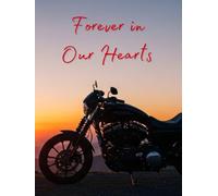 Forever in Our Hearts: Funeral Guest Book (Motorcycle Picture) for Memorial Services and Condolence Messages. Registry Sign in Book with Name and Address Line, Email, Phone, Comments. For Bikers