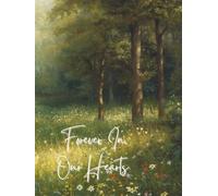 Forever In Our Hearts Memorial Guest Book For Funerals, Celebration Of Life, Wake: Serene Forest Memory Keepsake