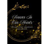 Forever in Our Hearts, Messages of Love, Remembrance and Connection: Guest Book for Memorial Services and Funerals 200 Entries
