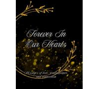 Forever in Our Hearts, Messages of Love, Remembrance and Connection: Guest Book for Memorial Services and Funerals 200 Entries
