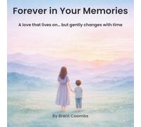 Forever in Your Memories: A love that lives on… but gently changes with time