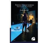 Forever, l'amour toujours Tome II : Hauts les coeurs, bas les masques - Cécile Blot-Vase - Du Pantheon Eds - broché - Roman