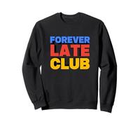 Forever Late Club : Slogan Amusant dans l'ombre de Bloc 3D Sweatshirt
