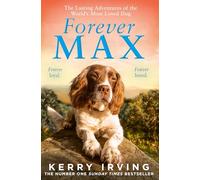 Forever Max: The Lasting Adventures of the World's Most Loved Dog