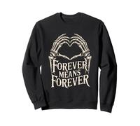 Forever Means Forever Squelette Mains Coeur Drôle Saint-Valentin Sweatshirt