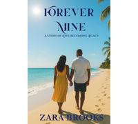 Forever Mine: A Story of Love Becoming Legacy