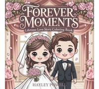 Forever Moments: Lifetime Love Story Coloring Book - 40 Heartwarming Scenes from First Hello to Happily Ever After - Cute Couple Illustrations for Adults, Teens, and Romantic Souls