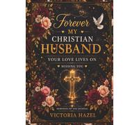 Forever My Christian Husband: Your Love Lives On Missing You
